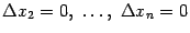 $ {\Delta}x_2=0,\ \dots,\ {\Delta}x_n=0$