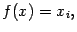 $\displaystyle f(x)=x_i,$