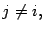 $\displaystyle j\ne i,$