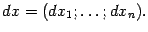 $ dx=(dx_1;\dots;dx_n).$