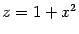 $ {z=1+x^2}$