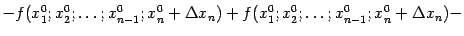$\displaystyle -f(x^0_1;x^0_2;\dots;x^0_{n-1};x^0_n+{\Delta}x_n)+ f(x^0_1;x^0_2;\dots;x^0_{n-1};x^0_n+{\Delta}x_n)-$