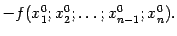 $\displaystyle -f(x_1^0;x_2^0;\dots;x_{n-1}^0;x^0_n).$