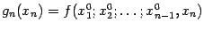 $ g_n(x_n)=f(x_1^0;x_2^0;\dots;x^0_{n-1},x_n)$