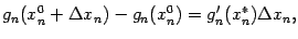 $\displaystyle g_n(x^0_n+{\Delta}x_n)-g_n(x^0_n)=g_n'(x_n^*){\Delta}x_n,$