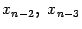 $ x_{n-2},\ x_{n-3}$