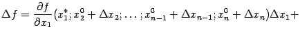 $\displaystyle {\Delta}f= \frac{\partial f}{\partial x_1}(x_1^*;x_2^0+{\Delta}x_2;\dots;x_{n-1}^0+{\Delta}x_{n-1};x_n^0+{\Delta}x_n) {\Delta}x_1+$