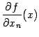 $ \displaystyle{\frac{\partial f}{\partial x_n}}(x)$