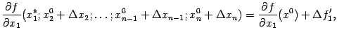 $\displaystyle \frac{\partial f}{\partial x_1}(x_1^*;x_2^0+{\Delta}x_2;\dots;x_{…
…x_{n-1};x_n^0+{\Delta}x_n)=
\frac{\partial f}{\partial x_1}(x^0)+{\Delta}f_1',$