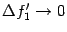 $ {\Delta}f_1'\to0$