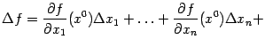 $\displaystyle {\Delta}f=\frac{\partial f}{\partial x_1}(x^0){\Delta}x_1+\ldots+\frac{\partial f}{\partial x_n}(x^0){\Delta}x_n+$