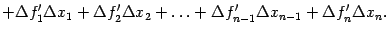 $\displaystyle +{\Delta}f_1'{\Delta}x_1+{\Delta}f_2'{\Delta}x_2+\ldots+{\Delta}f_{n-1}'{\Delta}x_{n-1}+{\Delta}f_n'{\Delta}x_n.$