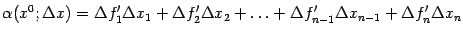 $\displaystyle {\alpha}(x^0;{\Delta}x)=
{\Delta}f_1'{\Delta}x_1+{\Delta}f_2'{\Delta}x_2+\ldots+{\Delta}f_{n-1}'{\Delta}x_{n-1}+{\Delta}f_n'{\Delta}x_n$
