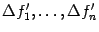$ {\Delta}f'_1,\dots,{\Delta}f'_n$