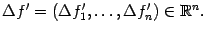 $ {\Delta}f'=({\Delta}f'_1,\dots,{\Delta}f'_n)\in\mathbb{R}^n.$