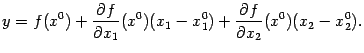 $\displaystyle y=f(x^0)+\frac{\partial f}{\partial x_1}(x^0)(x_1-x_1^0)+\frac{\partial f}{\partial x_2}(x^0)(x_2-x_2^0).$