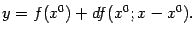 $\displaystyle y=f(x^0)+df(x^0;x-x^0).$