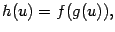 $\displaystyle h(u)=f(g(u)),$