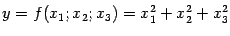 $\displaystyle y=f(x_1;x_2;x_3)=x_1^2+x_2^2+x_3^2$