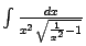 $ \int\frac{dx}{x^2\,\sqrt{\frac{1}{x^2}-1}}$