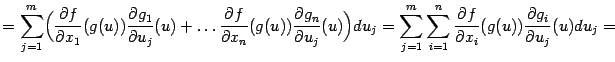 $\displaystyle =\sum_{j=1}^m\Bigl( \frac{\partial f}{\partial x_1}(g(u))\frac{\…
… \frac{\partial f}{\partial x_i}(g(u))\frac{\partial g_i}{\partial u_j}(u)du_j=$