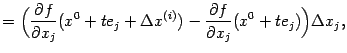 $\displaystyle =\Bigl(\frac{\partial f}{\partial x_j}(x^0+te_j+{\Delta}x^{(i)})- \frac{\partial f}{\partial x_j}(x^0+te_j)\Bigr){\Delta}x_j,$