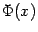 $ \Phi(x)$