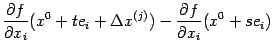 $\displaystyle \frac{\partial f}{\partial x_i}(x^0+te_i+{\Delta}x^{(j)})-
\frac{\partial f}{\partial x_i}(x^0+se_i)$