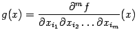 $\displaystyle g(x)=\frac{\pat^mf}{\pat x_{i_1}\pat x_{i_2}\ldots\pat x_{i_m}}(x)$
