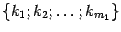 $ \{k_1;k_2;\dots;k_{m_1}\}$