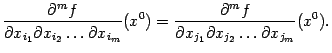 $\displaystyle \frac{\pat^mf}{\pat x_{i_1}\pat x_{i_2}\ldots\pat x_{i_m}}(x^0)=
\frac{\pat^mf}{\pat x_{j_1}\pat x_{j_2}\ldots\pat x_{j_m}}(x^0).$