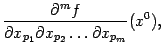 $\displaystyle \frac{\pat^mf}{\pat x_{p_1}\pat x_{p_2}\ldots\pat x_{p_m}}(x^0),$