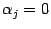 $ {\alpha}_j=0$