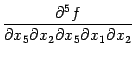 $\displaystyle \frac{\pat^5f}{\pat x_5\pat x_2\pat x_5\pat x_1\pat x_2}$