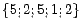 $ \{5;2;5;1;2\}$