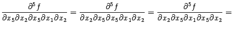 $\displaystyle \frac{\pat^5f}{\pat x_5\pat x_2\pat x_5\pat x_1\pat x_2}= \frac{…
…_5\pat x_1\pat x_2}= \frac{\pat^5f}{\pat x_2\pat x_5\pat x_1\pat x_5\pat x_2}=$