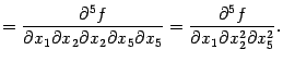 $\displaystyle =\frac{\pat^5f}{\pat x_1\pat x_2\pat x_2\pat x_5\pat x_5}= \frac{\pat^5f}{\pat x_1\pat x_2^2\pat x_5^2}.$