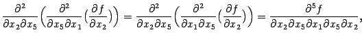 $\displaystyle \frac{\pat^2}{\pat x_2\pat x_5}\Bigl(
\frac{\pat^2}{\pat x_5\pat…
… x_2}\bigr)\Bigr)=
\frac{\pat^5f}{\pat x_2\pat x_5\pat x_1\pat x_5\pat x_2},
$