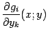 $ {\displaystyle{\frac{\partial g_i}{\partial y_k}}(x;y)}$