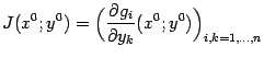 $\displaystyle J(x^0;y^0)=\Bigl(\frac{\partial g_i}{\partial y_k}(x^0;y^0)\Bigr)_{i,k=1,\dots,n}$