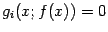 $\displaystyle g_i(x;f(x))=0$