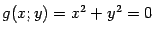 $\displaystyle g(x;y)=x^2+y^2=0$