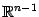 $ \mathbb{R}^{n-1}$