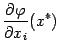 $ \displaystyle{\frac{\partial{\varphi}}{\partial x_i}}(x^*)$