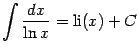 $\displaystyle \int\frac{dx}{\ln x}=\mathop{\mathrm{li}}\nolimits (x)+C$