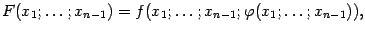 $\displaystyle F(x_1;\dots;x_{n-1})=f(x_1;\dots;x_{n-1};{\varphi}(x_1;\dots;x_{n-1})),$