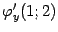 $ {\varphi}'_y(1;2)$