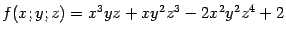 $\displaystyle f(x;y;z)=x^3yz+xy^2z^3-2x^2y^2z^4+2$