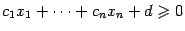 $ c_1x_1+\dots+c_nx_n+d\geqslant 0$