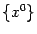 $ \{x^0\}$
